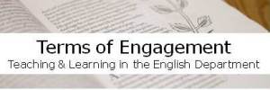 Terms of Engagement: Teaching &amp; Learning in the English Department