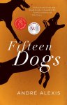 Fifteen Dogs by Andre Alexis