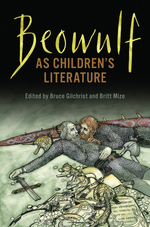 Cover of the book, Beowulf as Children's Literature, edited by Bruce Gilchrist and Britt Mize.
